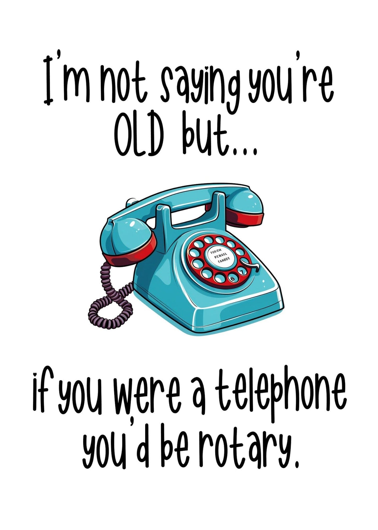 Birthday Card - You're Old Telephone