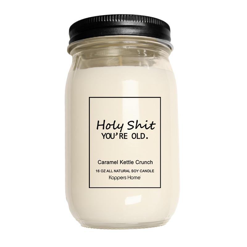 'Holy Sh!t Your Old' Soy Candle - Carmel Kettle Crunch - Joshua & Company