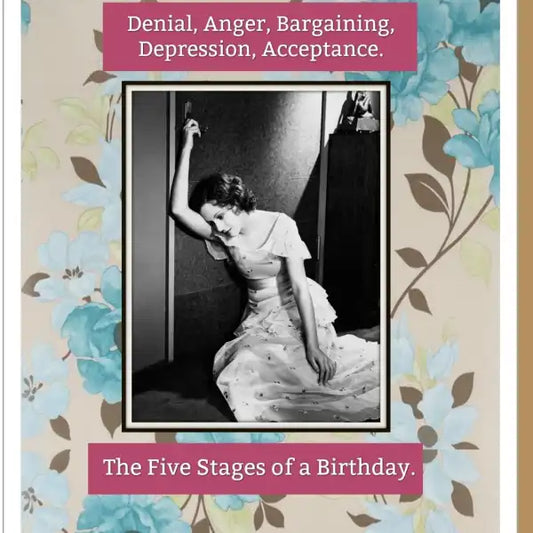 5 Stages of a Birthday- Birthday Card