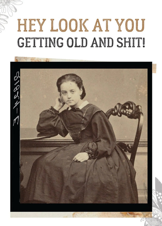 Birthday Card - Getting Old And Shit