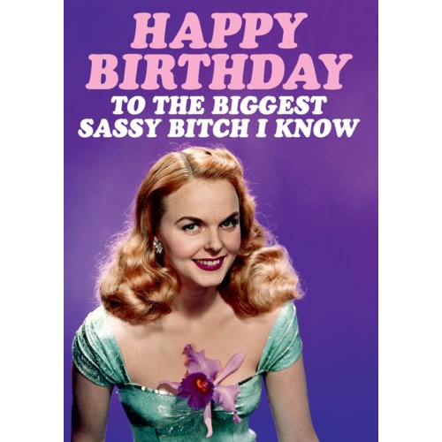 Sassy B**ch Birthday Card