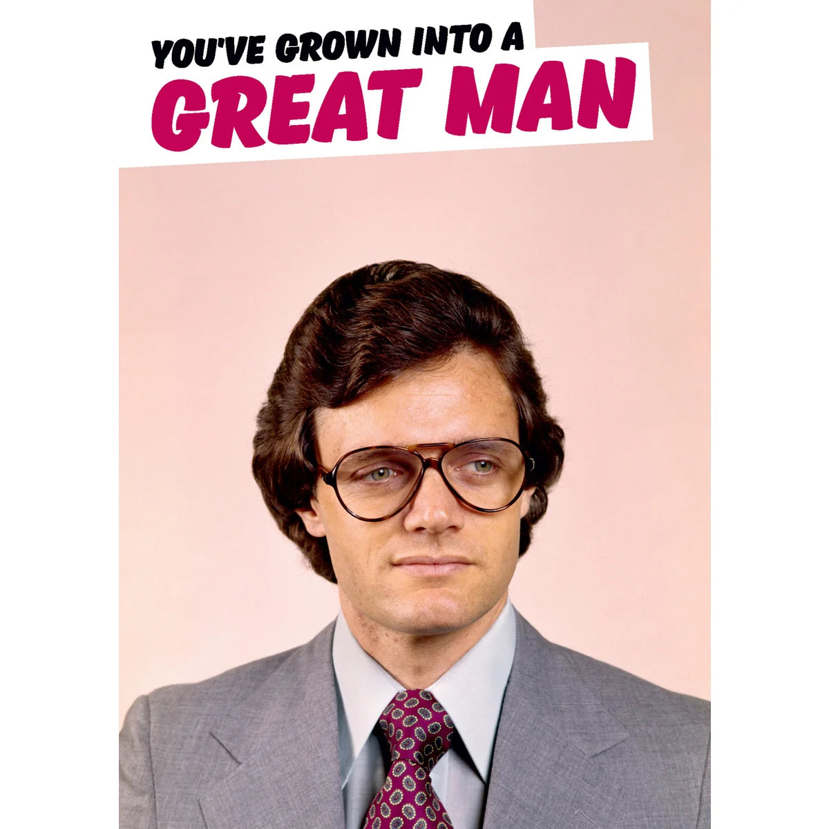 You've grown into a great man... Card