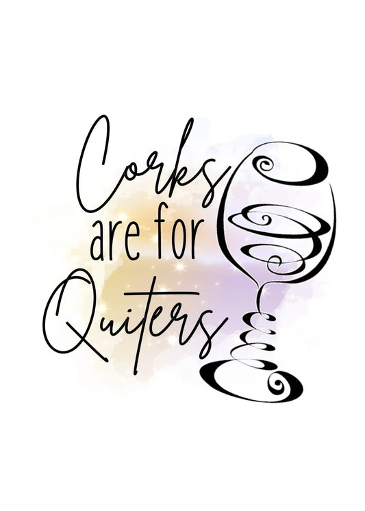 Birthday Card - Corks are for Quitters