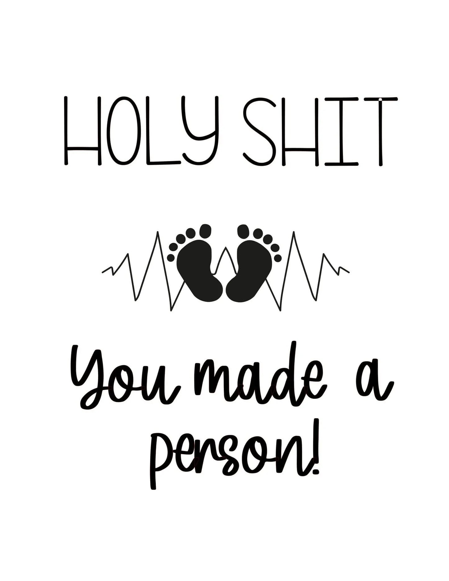 Newborn Card -Holy Sh*t You Made a Person