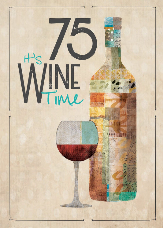 75th Birthday Card - Seventy Five Wine Time