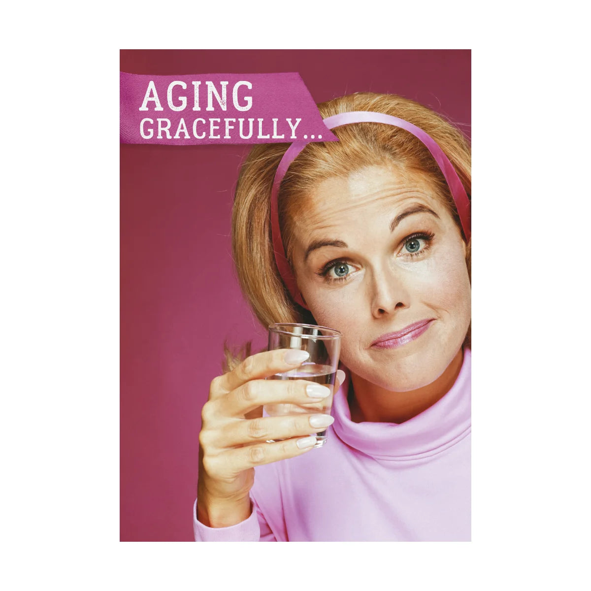 Aging Gracefully Birthday Card