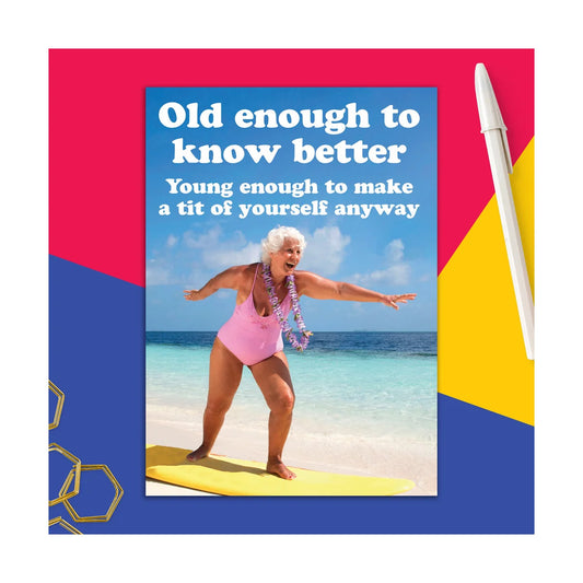 Friendship Card - Old Enough to Know Better