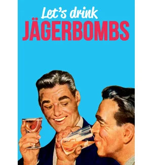 Let's Drink Jagerbombs Birthday Card
