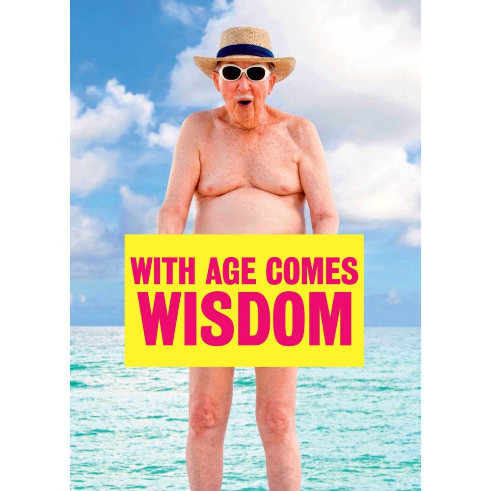 With Age Comes Wisdom- Birthday Card