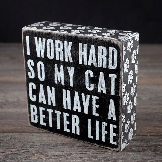 I work hard so my cat.... Block