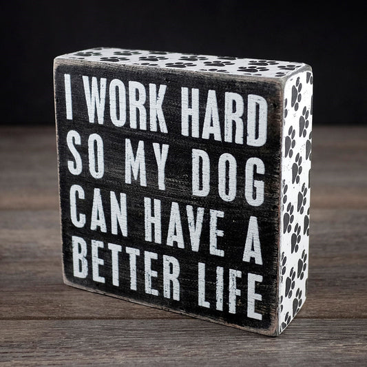 I work hard so my dog.... Block