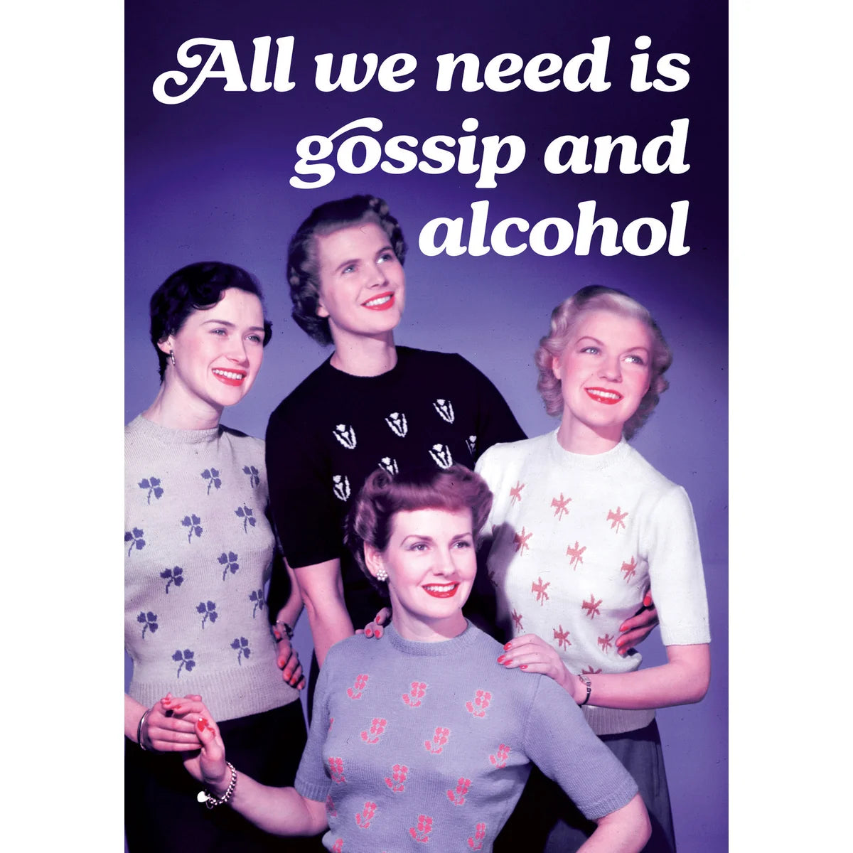 All we need is gossip and alcohol - Card